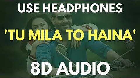 8D AUDIO TU MILA TO HAINA  Ft  Arijit Singh  Amaal Mallik