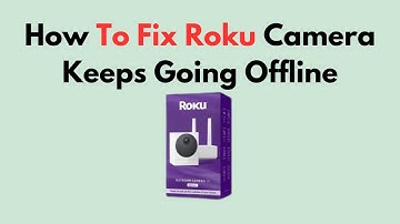 Hoe je het probleem met de Roku-camera kunt oplossen: deze blijft offline