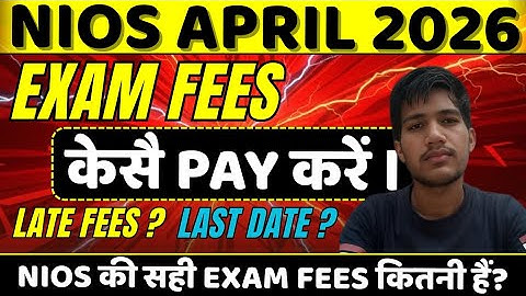 NIOS April 2026 Exam Fees – Kaise Pay Karein? Sahi Fees, Late Fees & Last Date