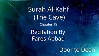 Surah Al-Kahf (The Cave) Fares Abbad  Quran Recitation