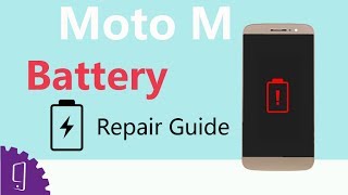 Moto M Battery Repair Guide