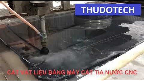 CẮT ĐÁ CNC BẰNG MÁY CẮT TIA NƯỚC CNC - THỦ ĐÔ TECH