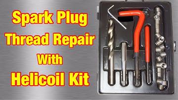 Spark Plug Thread Repair With Helicoil