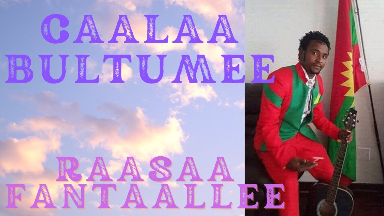 Caalaa Bultumee   Raasaa Fantaallee  Oromo Music