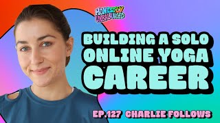 Building a thriving YOGA career in the DIGITAL AGE with Charlie Follows