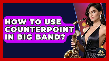 How To Use Counterpoint In Big Band? - Jazz Music Legends