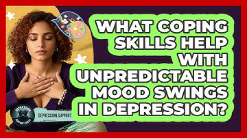 What Coping Skills Help With Unpredictable Mood Swings In Depression? - Depression Support Circle