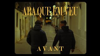 AVANT - ARA QUE EM VEU (Video Oficial)