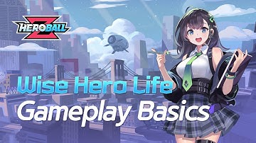 [Hero Ball Z] Wise Hero Life : Gameplay Basics Episode