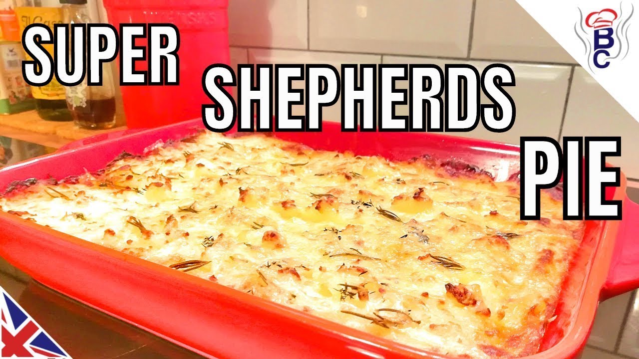 BRITISH FOOD British Cooking Super Shepherds Pie Recipe