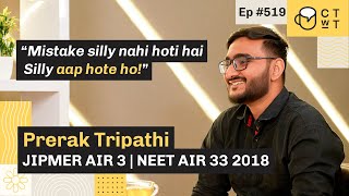 CTwT E519 - JIPMER Topper Prerak Tripathi AIR 3 2018 | AIR 33 NEET 2018 | AIIMS Bhopal