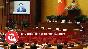 Bế mạc Kỳ họp bất thường lần thứ 5 | Truyền hình Quốc hội Việt Nam