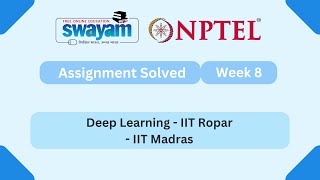 Deep Learning - IIT Ropar Week 8 || NPTEL ANSWERS 2025 #nptel #nptel2025 || NPTEL 2025 #myswayam