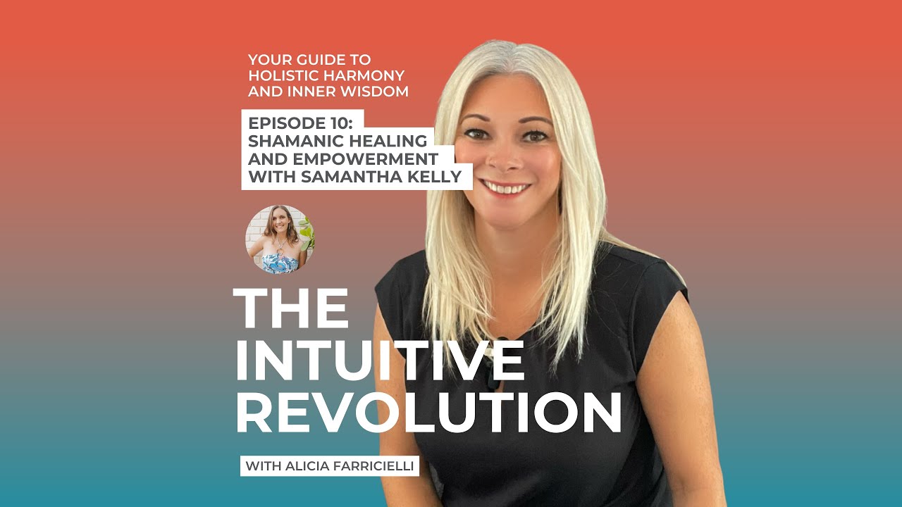 Shamanic Healing and Empowerment with Samantha Kelly