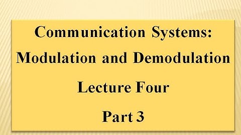 Lecture Four Communication Systems:  Modulation and Demodulation Part 3