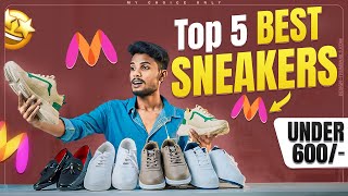 TOP 5 BEST SNEAKERS FROM MYNTRA || under 600\- || MY CHOICE