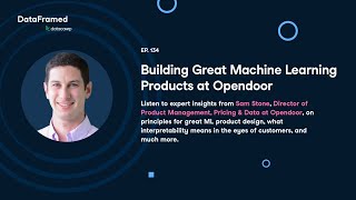 #134 Building Great Machine Learning Products at Opendoor (with Sam Stone)