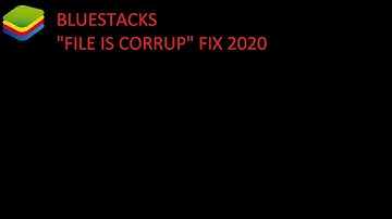 Bluestacks "File is corrupt" fix 2020