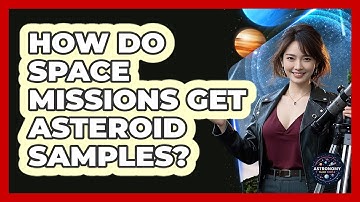How Do Space Missions Get Asteroid Samples? - Astronomy Made Simple