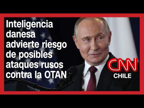 Inteligencia danesa advierte riesgo de posibles ataques rusos contra la OTAN