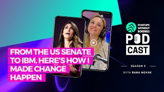 40. From the US Senate to IBM, here&#39;s how I made change happen - with Rana Novack