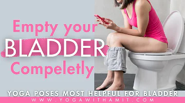 Empty Bladder Completely | Best Yoga Exercises for Urinating Fully