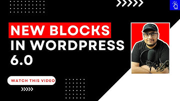 New Blocks in WordPress 6.0 | WordPress 6 Update | Blogging Unplugged Clips
