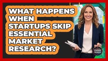 What Happens When Startups Skip Essential Market Research? - Founders Supporting Founders