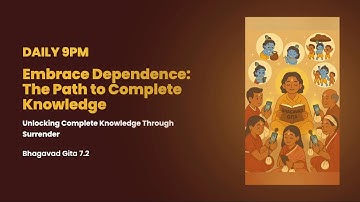 BG 7.2 | Embrace Dependence: The Path to Complete Knowledge | Dec 3, 2025