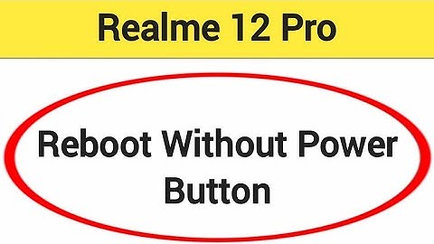 Realme 12 Pro reboot kaise kare, how to reboot without power button in Realme 12 Pro