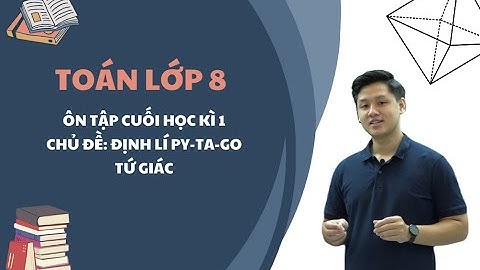 Toán lớp 8 - Ôn tập cuối học kì 1 - Chủ đề: Định lí Pytago - Tứ giác - Thầy Lê Ngọc Diên