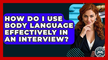 How Do I Use Body Language Effectively In An Interview? - Law School Prep Hub