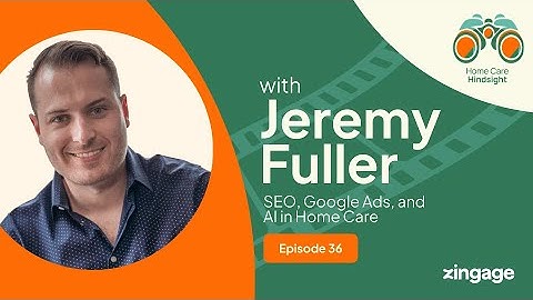 SEO, Google Ads, and AI in Home Care — Jeremy Fuller