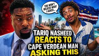 Tariq Nasheed Reacts To Cape Verdean Man Asking THIS About FBA