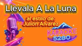 Llevala A La Luna - Julion Alvarez Karaoke 5280