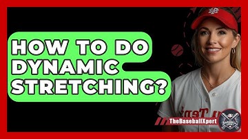 How To Do Dynamic Stretching? - The Baseball Xpert
