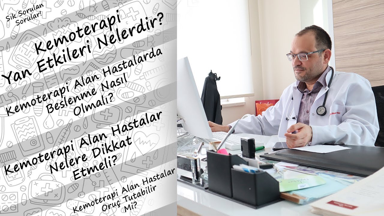 Kemoterapi Yan Etkileri Nelerdir? Kemoterapi Alan Hastalarda Beslenme? Prof. Dr. Murat Arslan