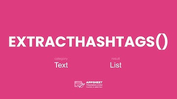 AppSheet EXTRACTHASHTAGS() Expression