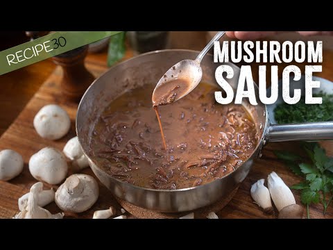 How to Master Rich Restaurant Mushroom Sauce