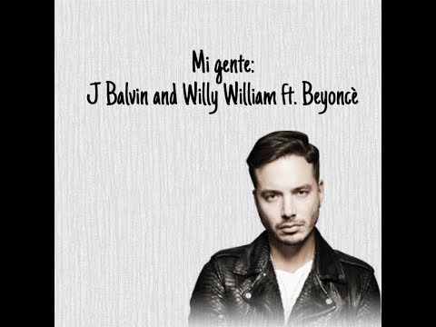 Mi Gente - J. BALVIN And WILLY WILLIAM FT. BEYONCÈ LYRICS