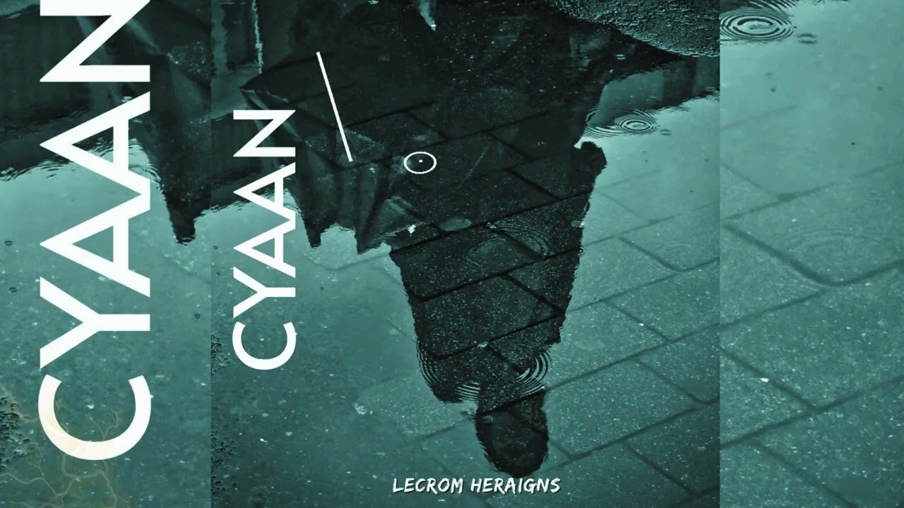 Lecrom Heraigns - Cyaan  (  Official Audio )
