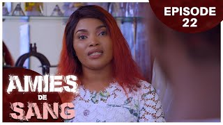 AMIES DE SANG - Episode 22 ( Série Africaine )