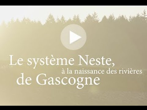 LE SYSTEME NESTE - A la naissance des rivières de Gascogne