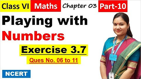 Playing with Numbers Class 6 Maths Chapter 3 /Part 10/ Class 6 Math Exercise 3.7 / Mint Talk India