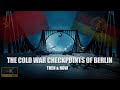 The cold war checkpoints of berlin  then  now