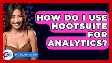 How Do I Use Hootsuite For Analytics? - Everyday-Networking