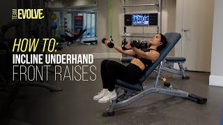 Incline Underhand Dumbbell Front Raise Tutorial | Team Evolve