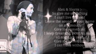 Video thumbnail of "Give Me Something   Alex & Sierra Lyrics"