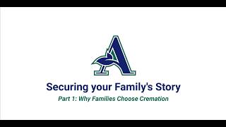Securing your Family's Story: Part 1   Why Families Choose Cremation