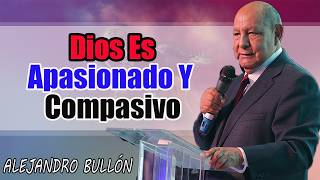 Lección 4 - Dios Es Apasionado Y Compasivo - Pastor Alejandro Bullón